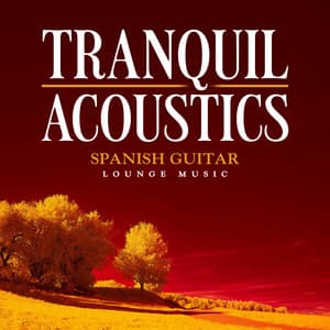 Tranquil Acoustics - Spanish Guitar Lounge Music