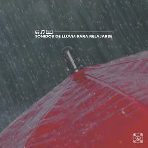 Sonidos de Lluvia para Relajarse - Sonidos De Lluvia