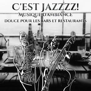 C'est Jazzzz! Musique d'ambiance douce pour les bars et restaurants, Lounge jazz morceaux pour la détente, Romantique instrumentale atmosphère, Bossa café - Romantique jazz d'ambiance club