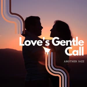 Love's Gentle Call - Another Jazz
