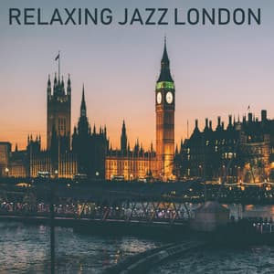 Relaxing Jazz for a Manic City - Relaxing Jazz London