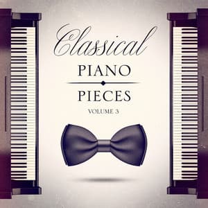 Classical Piano Pieces, Vol. 3 - Classical Music