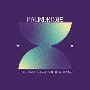 Palindrome - The Jazz Station Big Band