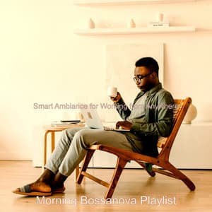 Smart Ambiance for Working from Anywhere - Morning Bossanova Playlist