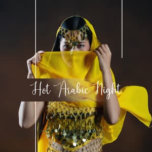 Hot Arabic Night: Chill Out Beats, Sensual Belly Dance - Summer Chill Stars