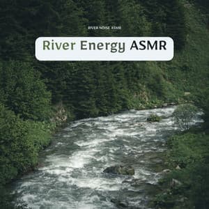 River Energy ASMR - River Noise ASMR