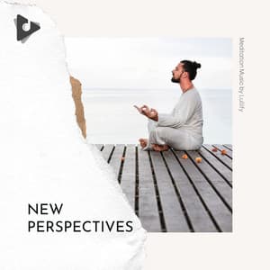 New Perspectives - Meditation Music by Lullify