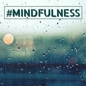 #mindfulness - Soft Rain for Mindful Meditation, Stress Relief Relaxation Music - Rainy Lullaby