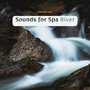 Sounds for Spa: River - River Noise ASMR