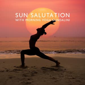 Sun Salutation with Morning Yoga Kundalini: Focus on the Present,Yin Yoga, Long Time Relaxation, Inner Balance for Stay Peace - Rebirth Yoga Music Academy