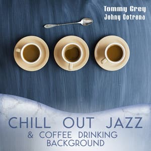 Chill Out Jazz & Coffee Drinking Background - Johny Cotrena