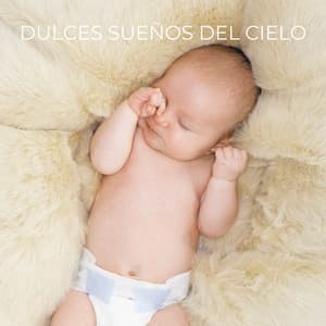 Dulces Sueños del Cielo - Canciones De Cuna