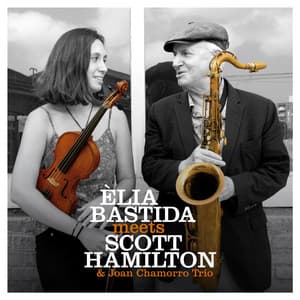 Èlia Bastida Meets Scott Hamilton & Joan Chamorro Trio - Èlia Bastida