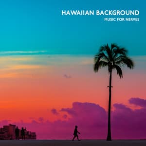 Hawaiian Background Music for Nerves - Calm Music Masters Relaxation