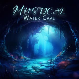 Mystical Water Cave: Erase Negative Energy from Your Life - Smoothe Sounds
