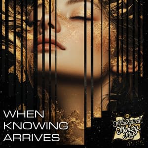 When Knowing Arrives - Metaphysical Memory Map