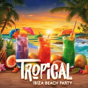 Tropical Ibiza Beach Party - Ibiza Dance Party