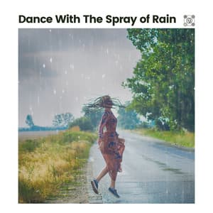 Dance with the Spray of Rain - Rainforest Sounds