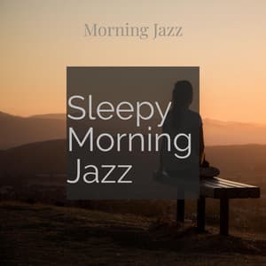 Sleepy Morning Jazz - Morning Jazz