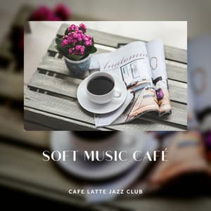 Soft Music Café - Cafe Latte Jazz Club