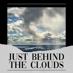 Just Behind the Clouds - Meditation Rain Sounds