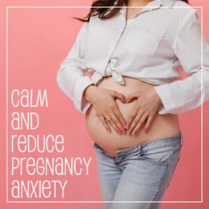 Calm and Reduce Pregnancy Anxiety - Pregnancy Academy