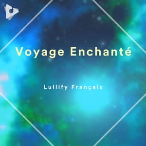 Voyage Enchanté - Lullify Français