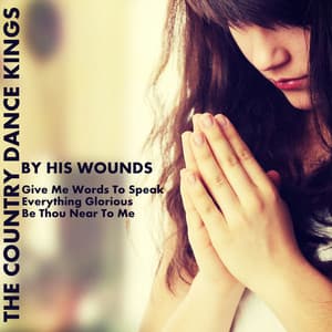 By His Wounds - The Country Dance Kings