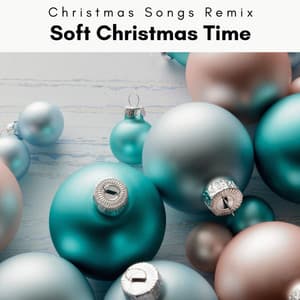 A Soft Christmas Time - Christmas Songs Remix