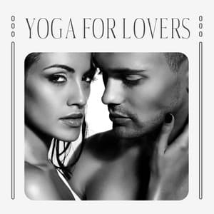 Yoga for Lovers: Sexuality Meditation, Tantric Massage, Erotic Hypnosis - Tantric Sex Background Music Experts