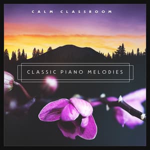 Classic Piano Melodies - Calm Classroom