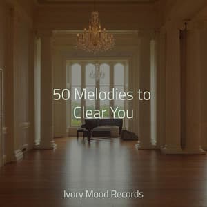 50 Melodies to Clear You - Ivory Mood