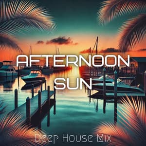 Afternoon Sun: All Night Deep House Mix - Chillout Music Masters