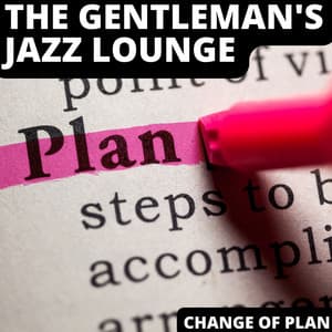 Change Of Plan - The Gentleman's Jazz Lounge