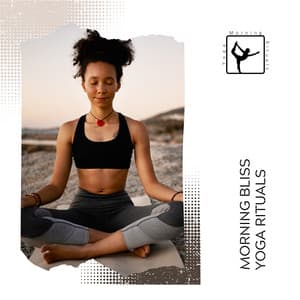 Morning Bliss Yoga Rituals - Yoga & Morning Rituals