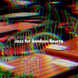 Jazz for Jambon-Beurre - Restaurant Music Lounge