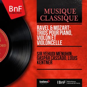Ravel & Mozart: Trios pour piano, violon et violoncelle - Yehudi Menuhin