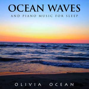 Ocean Waves and Piano Music for Sleep - Olivia Ocean