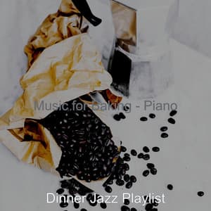 Music for Baking - Piano - Dinner Jazz Playlist