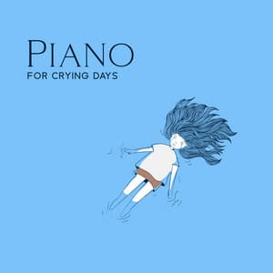 Piano for Crying Days - Instrumental Piano Universe