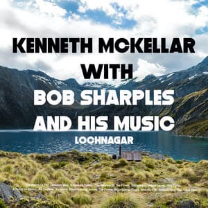 Lochnagar - Kenneth McKellar