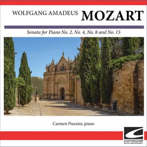 Wolfgang Amadeus Mozart - Sonata for Piano No. 2, No. 4, No. 8 and No. 15 - Wolfgang Amadeus Mozart