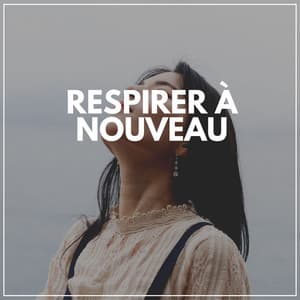Respirer à Nouveau - Musique pour Dormir