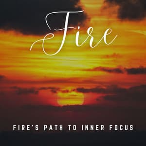 Fire's Elemental Flow: A Focus Symphony - Fire Sounds For Sleep