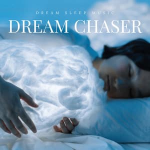 Dream Chaser: Ambient Sleep Music - Dream Sleep Music