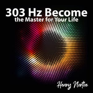 303 Hz Become the Master for Your Life: Release Emotional Upset and Inner Conflict, Problem Solving, Mentor Session, Healing Angels - Henry Northe