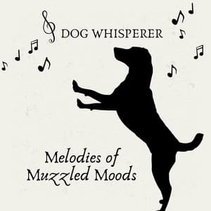 Melodies of Muzzled Moods - Dog Whisperer