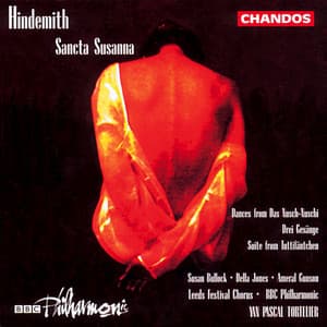Hindemith: Sancta Susanna, Dances from Das Nusch-Nuschi, Suite from Tuttifäntchen & Drei Gesänge - Paul Hindemith