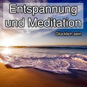 Entspannung und Meditation - Glücklich sein - Ambient Sound Collective