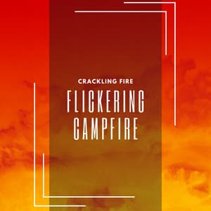 Flickering Campfire - Crackling Fire